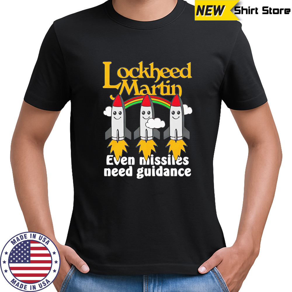 Lockheed Martin even missiles need guidance shirt