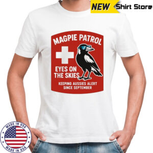 Magpie Patrol eyes on the skies keeping aussies alert since September shirt