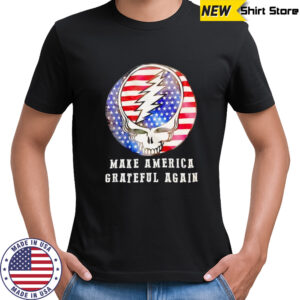 Make America Grateful again shirt
