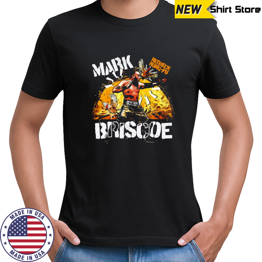 Mark Briscoe Redneck Kung-fu shirt