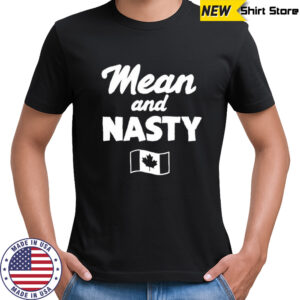 Mean And Nasty Canada T-shirt