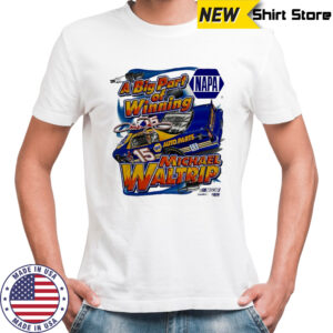 Michael Waltrip Nascar Racing Chase NAPA a big part of Winning signature shirt