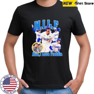 MILF man I love Freddie Los Angeles Dodgers shirt