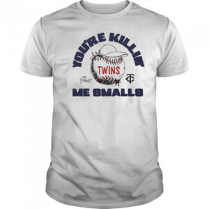 Minnesota Twins the Sandlot you’re killin’ me smalls shirt