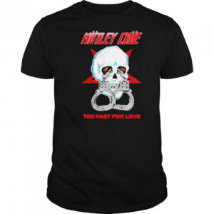 Motley Crue Too Fast Love Skull Shirt