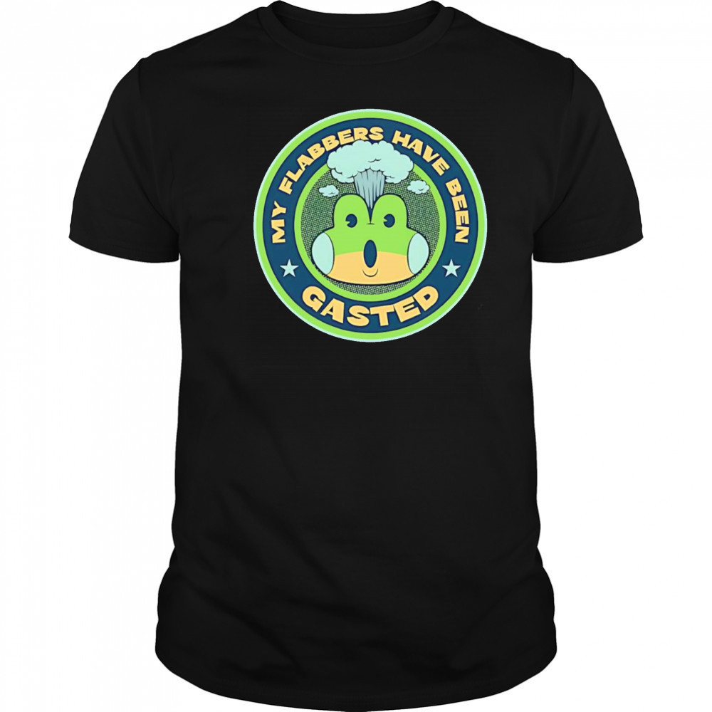 My flabbers have been gasted shirt