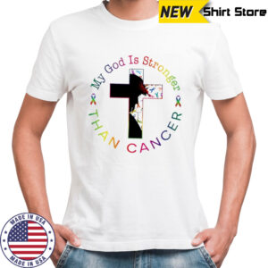 My God Is Stronger Than Cancer shirt