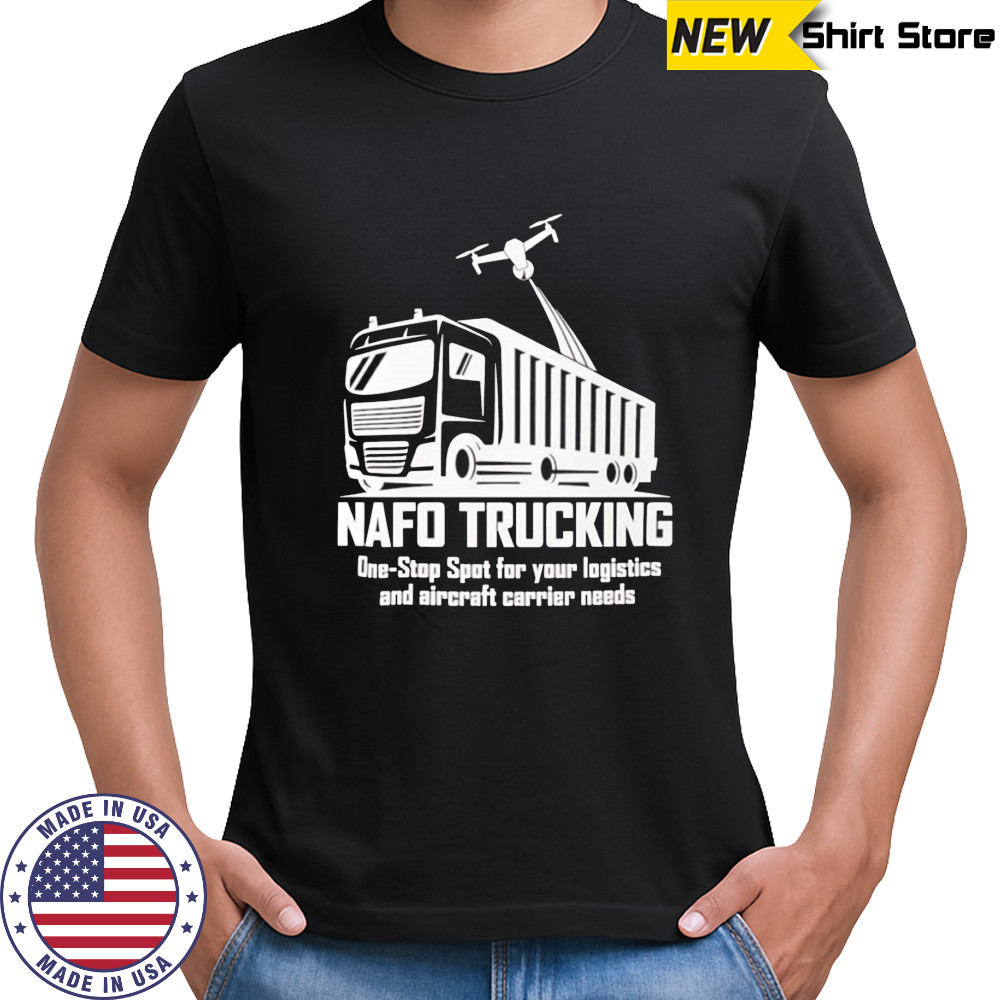 Nafo trucking one stop spot for your logistics shirt