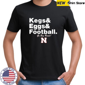 Nebraska Cornhuskers Kegs Eggs Football Go Big Red T-Shirt
