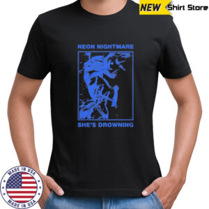 Neon Nightmare She’s Drowning T-shirt