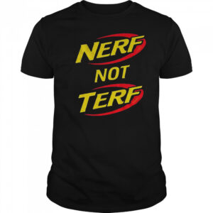 Nerf not terf shirt