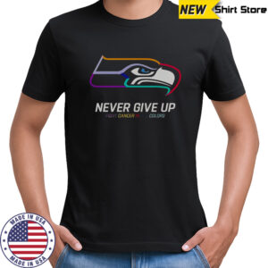 Never Give Up Fight Cancer In All Colors Seattle Seahawks T-Shirt