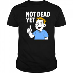 Not Dead Yet A Boy Blue shirt