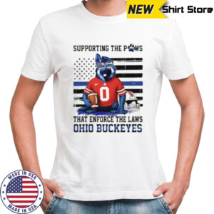 Ohio state buckeyes supporting the paws that enforce the laws shirt
