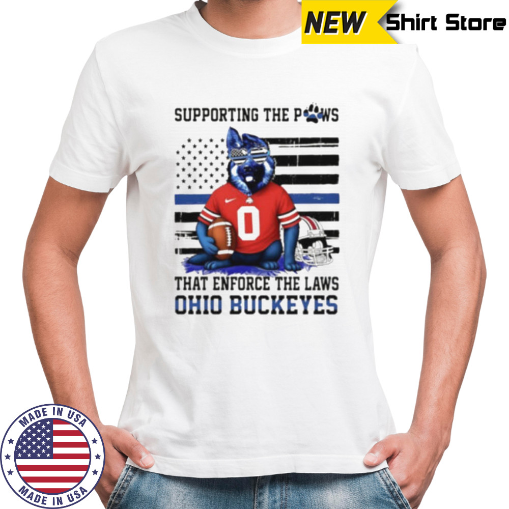 Ohio state buckeyes supporting the paws that enforce the laws shirt