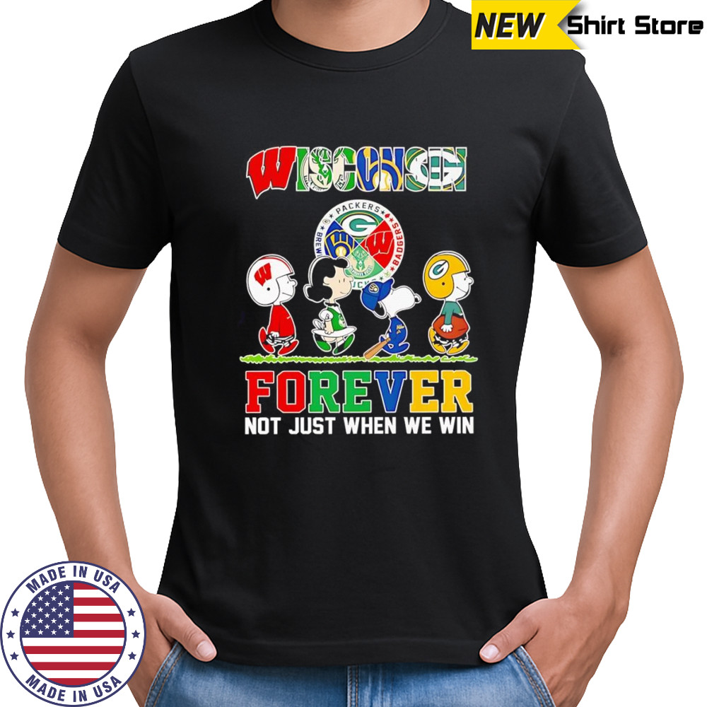 Peanuts Wisconsin forever not just when we win shirt
