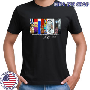 People Change And Things Go Wrong But Just Remember Life Goes On Mac Miller Shirt