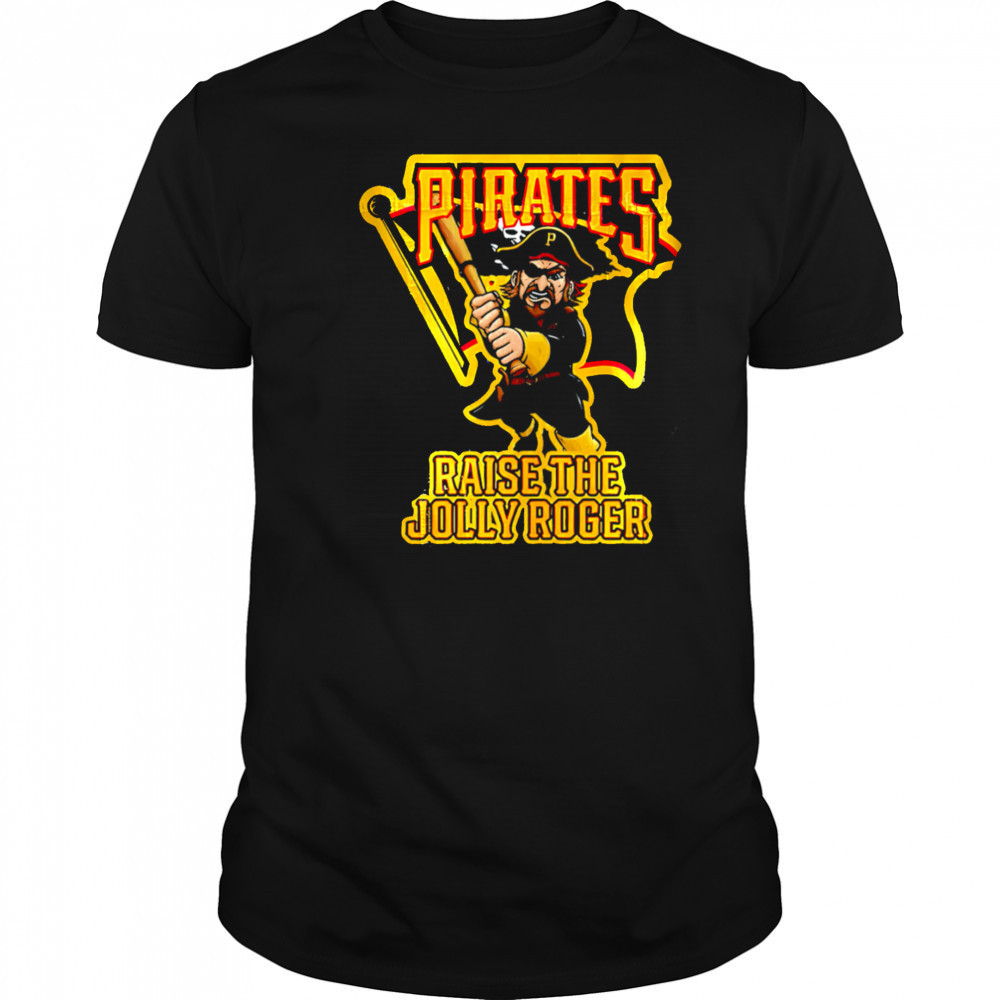 Pirates Raise The Jolly Roger shirt