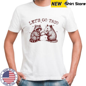 Raccoon and Possum Let’s go Taco shirt