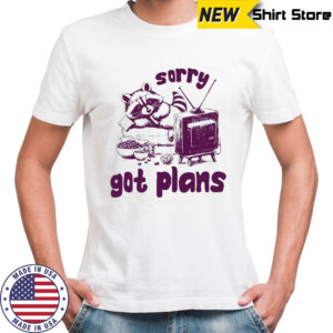 Raccoon watch TV sorry got plans shirt