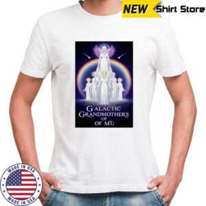 Rainbow Ascension of Galactic Grandmothers of MU poster shirt