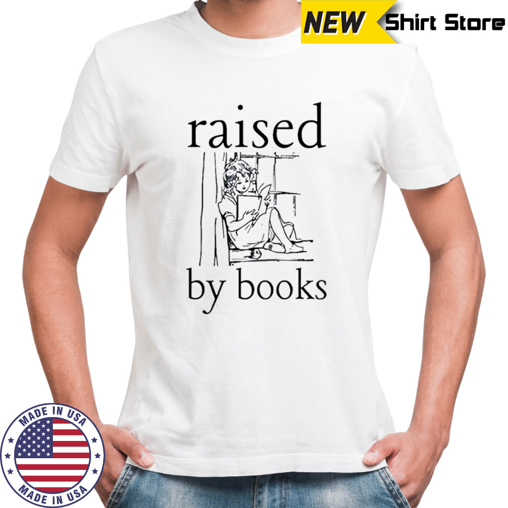 Raised by books shirt