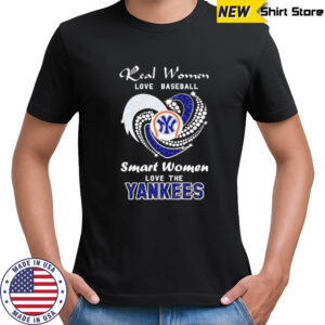 Real Women Love Baseball Smart Women Love The Yankees shirt