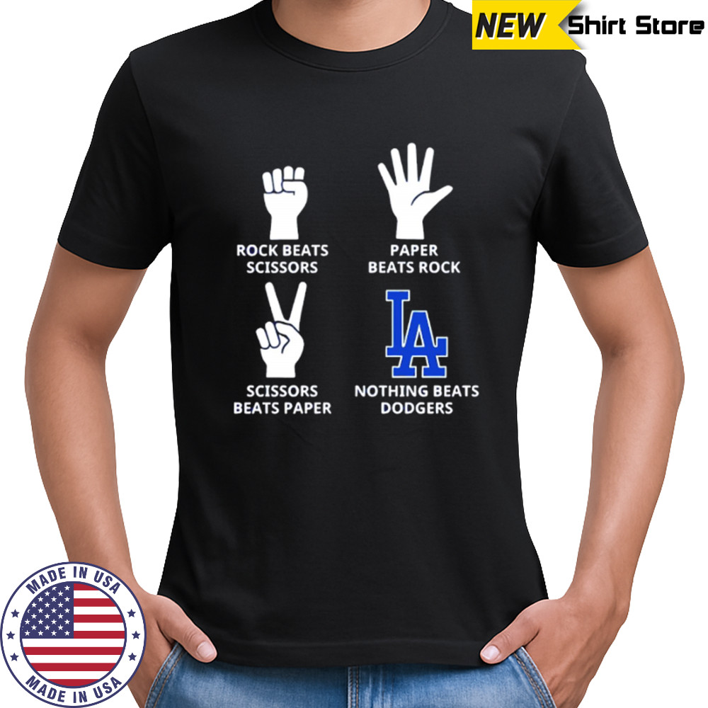 Rock beats scissor paper beats rock nothign beats Los Angeles Dodgers shirt