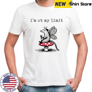 Sarcastic Possum Wine Mushroom I’m at my limit shirt