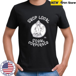 Shop Local Steal Corporate shirt