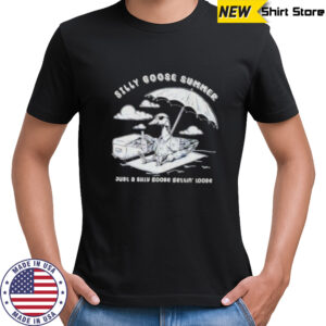 Silly goose summer just a silly goose gettin’ loose shirt