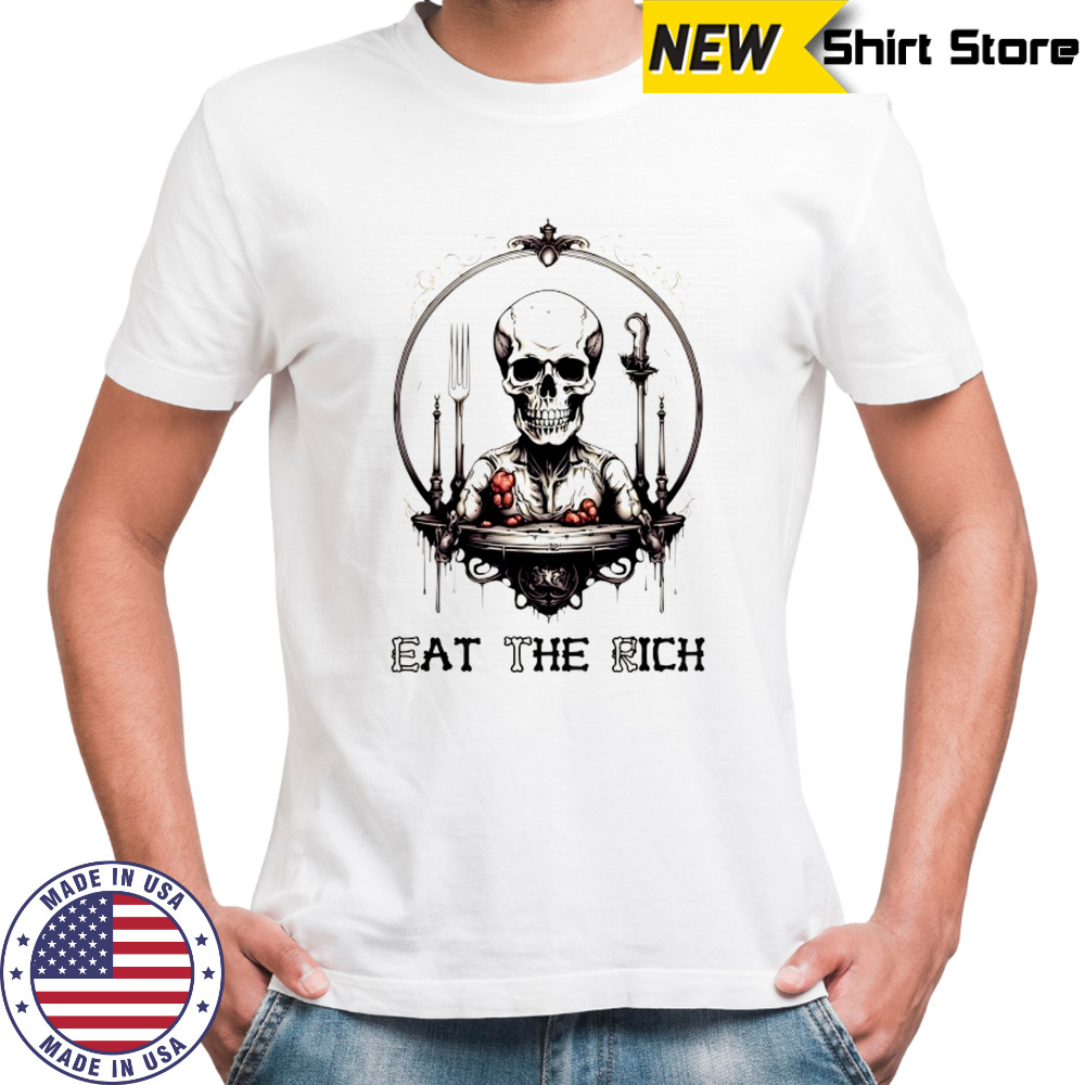Skeleton ETR eat the rich shirt
