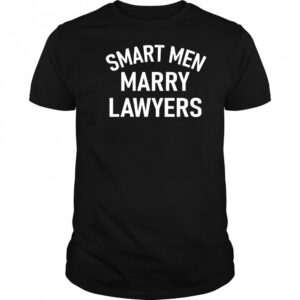 Smart men marry lawyers shirt