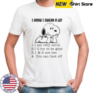 Snoopy I know I swear a lot I am very sorry I’ll try to be good shirt