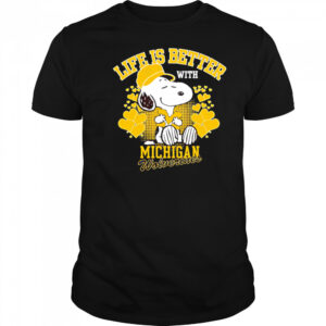Snoopy Life is better with Michigan Wolverines shirt