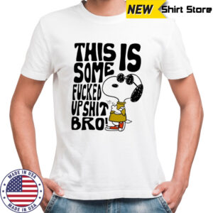 Snoopy this is some fucked up shit bro shirt