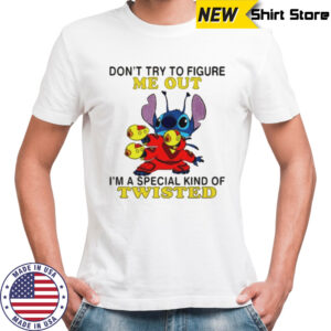 Stitch don’t try to figure me out i’m a special kind of twisted shirt
