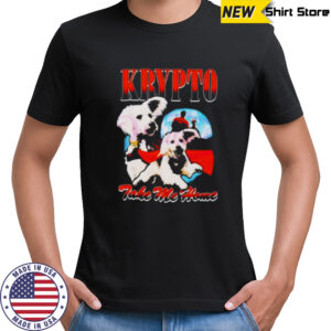 Superman Krypto take me home shirt