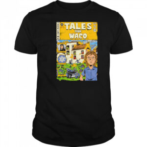 Tales from Waco shirt