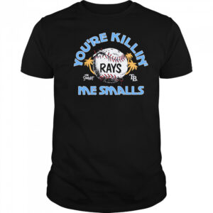 Tampa Bay Rays the Sandlot you’re killin’ me smalls shirt