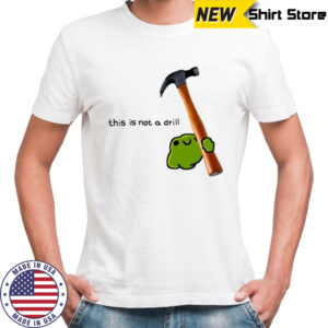 This is not a drill frog cute hammer shirt