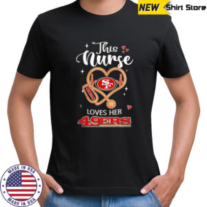 This nurse love her San Francisco 49ers shirt