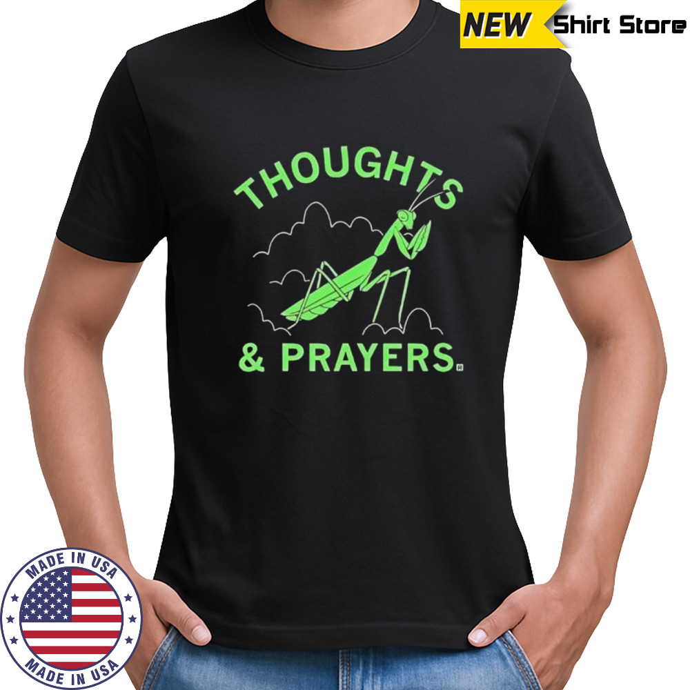 Thoughts and prayers mantis graphic shirt
