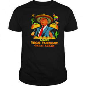 Trump make taco tuesday great again shirt