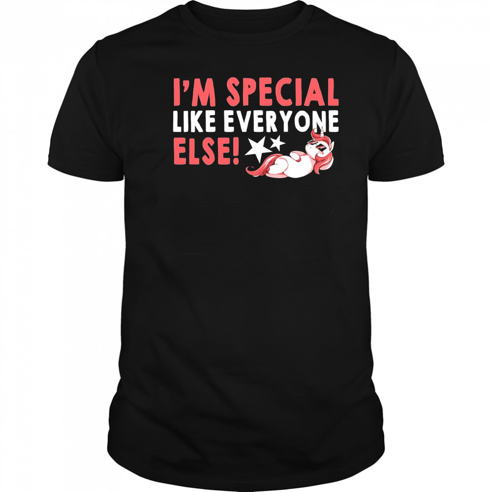 Unicorn I’m special like everyone else shirt