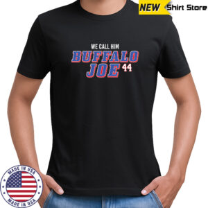 We Call Him Buffalo Joe 44 Buffalo Bills Joe Andreessen T-Shirt