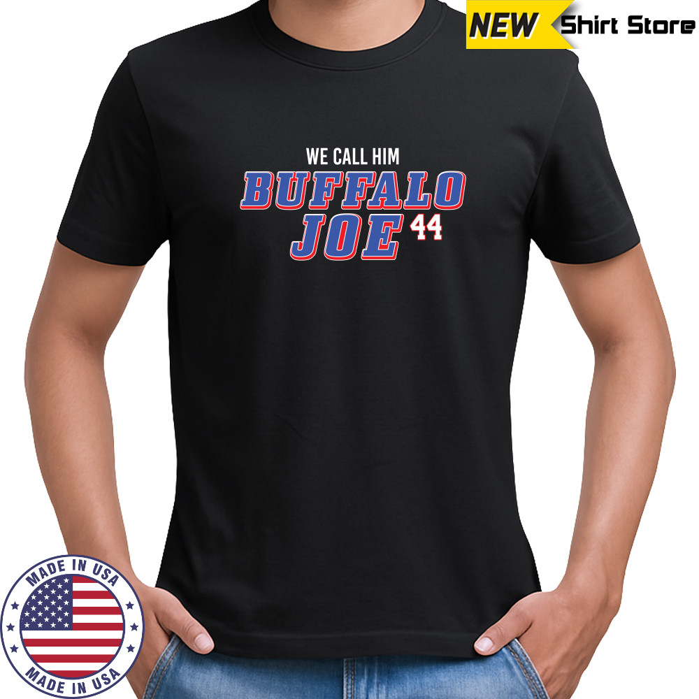 We Call Him Buffalo Joe 44 Buffalo Bills Joe Andreessen T-Shirt