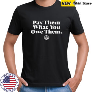 WNBPA Pay Them What You Owe Them shirt