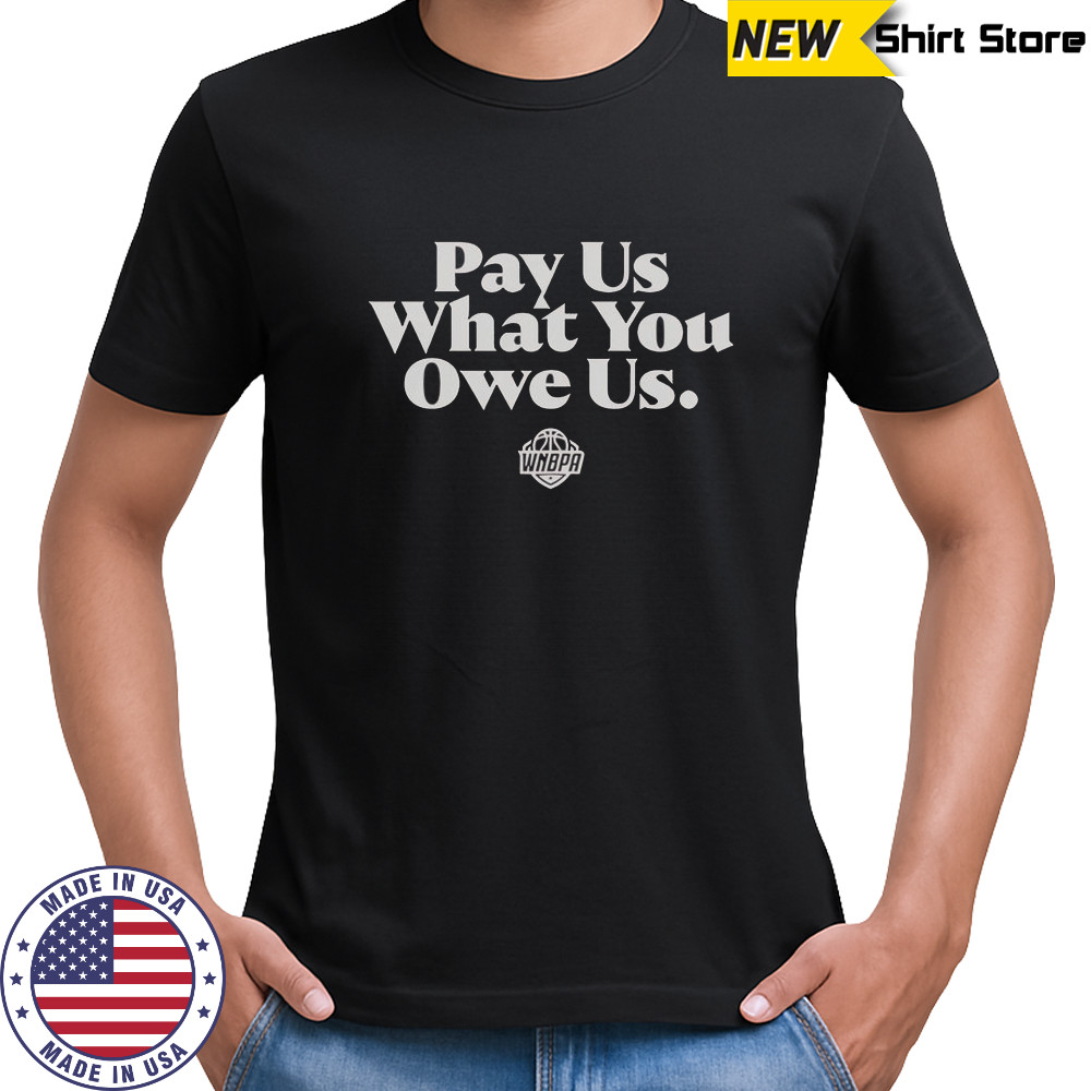 WNBPA Pay Us What You Owe Us T-Shirt