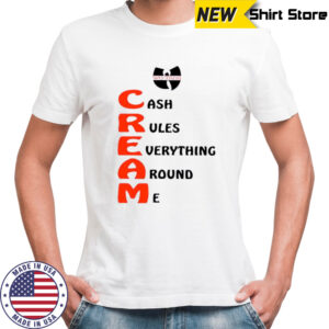 Wu-tang Cream cash rules everything around me shirt